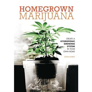 Homegrown Marijuana by Joshua Sheets