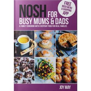 NOSH for Busy Mums and Dads by Joy May