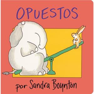 Opuestos by Sandra Boynton & Translated by Argentina Palacios Ziegler