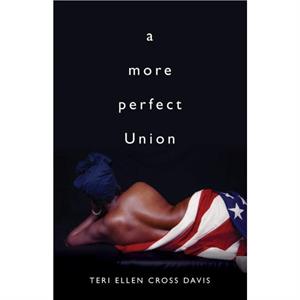 A More Perfect Union by Teri Ellen Cross Davis