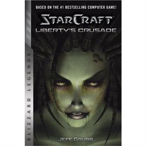 StarCraft Libertys Crusade by Jeff Grubb