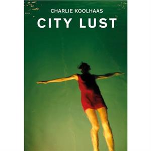 City Lust by Charlie Koolhaas