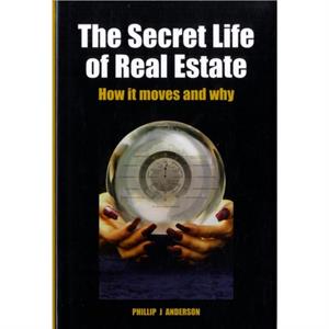 The Secret Life of Real Estate and Banking by Phillip J. Anderson