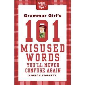 Grammar Girls 101 Misused Words Youll Never Confuse Again by Mignon Fogarty