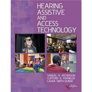 Hearing Assistive and Access Technology by Laura K. SmithOlinde