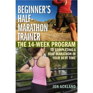Beginners Halfmarathon Trainer by Jon Ackland