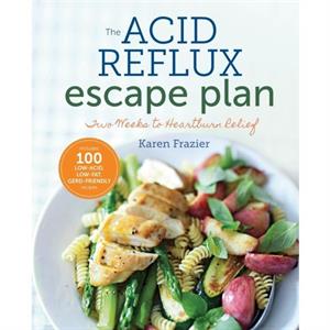 The Acid Reflux Escape Plan  Two weeks to Heartburn Relief by Sonoma Press