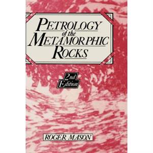 Petrology of the Metamorphic Rocks by R. Mason