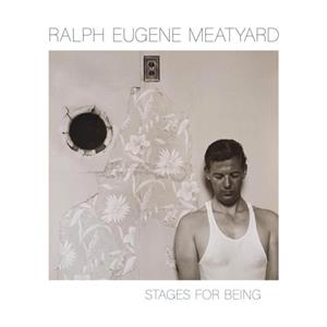 Ralph Eugene Meatyard Stages for Being by Julian Cox