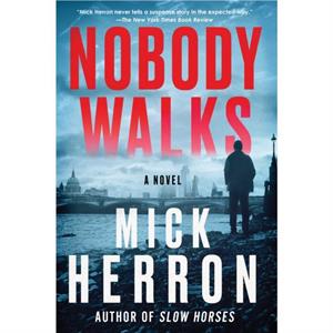 Nobody Walks by Mick Herron