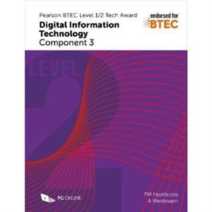 Pearson BTEC Level 12 Tech Award in Digital Information Technology Component 3 by Ann Weidmann