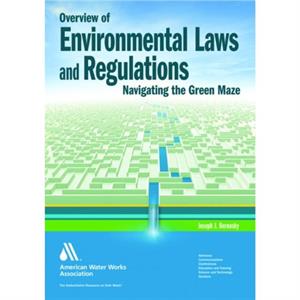 Overview of Environmental Laws and Regulations by Joseph J. Bernosky