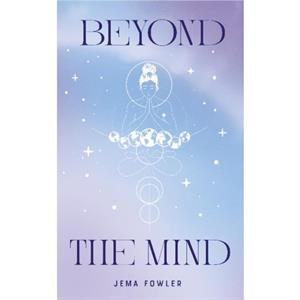 Beyond the Mind by Jema Fowler