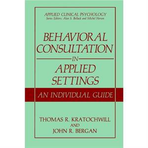 Behavioral Consultation in Applied Settings by Thomas R. Kratochwill