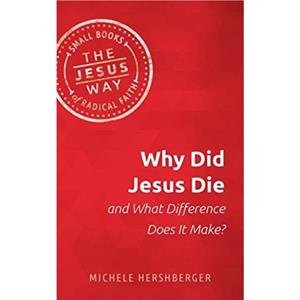 Why Did Jesus Die and What Difference Does It Make by Hershberger Michelle Hershberger