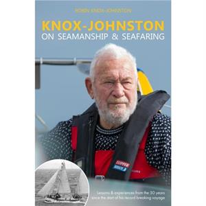 KnoxJohnston on Seamanship  Seafaring by Robin KnoxJohnston