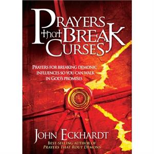 Prayers that Break Curses by John Eckhardt