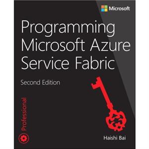 Programming Microsoft Azure Service Fabric by Haishi Bai