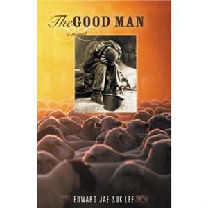 The Good Man by Edward JaeSuk Lee