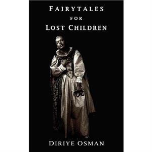 Fairytales for Lost Children by Diriye Osman