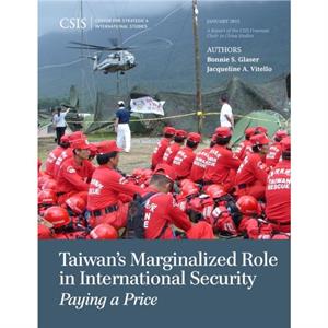 Taiwans Marginalized Role in International Security by Jacqueline A. Vitello