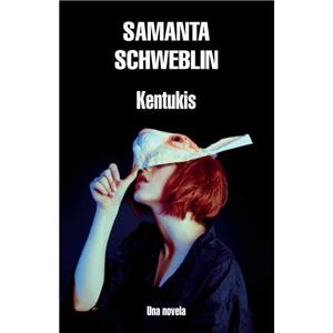 Kentukis by Samanta Schweblin