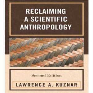 Reclaiming a Scientific Anthropology by Lawrence A. Kuznar