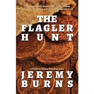 The Flagler Hunt by Jeremy Burns