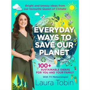 Laura Tobin Everyday Ways to Save Our Planet by Laura Tobin