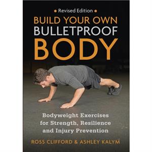 Build Your Own Bulletproof Body by Ashley Kalym