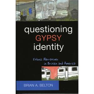 Questioning Gypsy Identity by Brian A. Belton