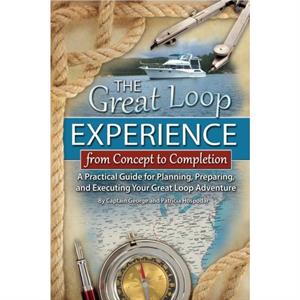 Great Loop Experience  From Concept to Completion by Patricia Hospodar