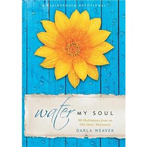 Water My Soul by Weaver Darla Weaver