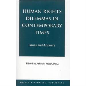 Human Rights Dilemmas in Contemporary Times by Ashraful Hasan