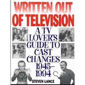 Written Out of Television by Steven Lance