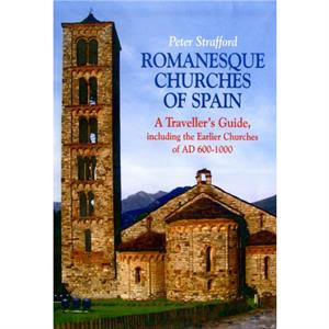 Romanesque Churches of Spain by Peter Strafford