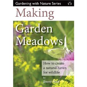 Making Garden Meadows by Jenny Steel