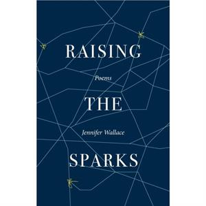 Raising the Sparks by Jennifer Wallace