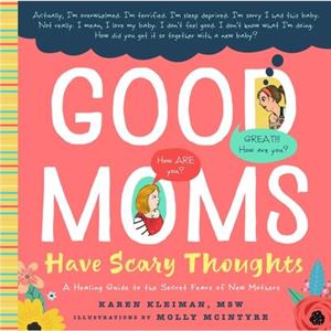 Good Moms Have Scary Thoughts by Karen Kleiman