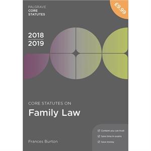 Core Statutes on Family Law 201819 by Frances Burton