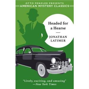 Headed for a Hearse by Jonathan Latimer