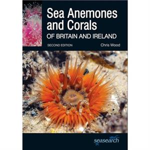 Sea Anemones and Corals of Britain and Ireland by Chris Wood