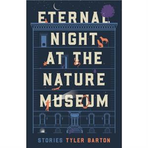 Eternal Night at the Nature Museum by Tyler Barton