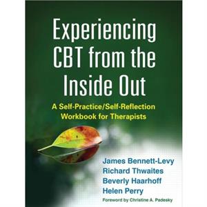 Experiencing CBT from the Inside Out by Perry & Helen University of Sydney & Australia