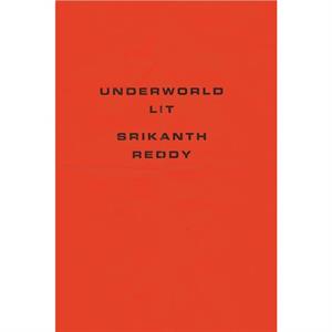 Underworld Lit by Srikanth Reddy