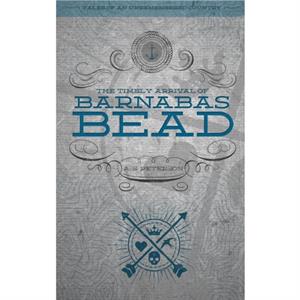 The Timely Arrival of Barnabas Bead by A S Peterson