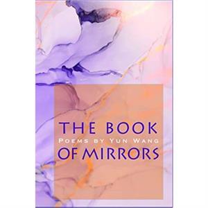 The Book of Mirrors by Yun Wang