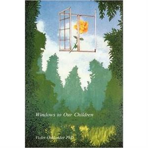 Windows to Our Children by Violet Oaklander