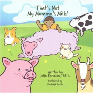 Thats Not My Mommas Milk by Julia Barcalow