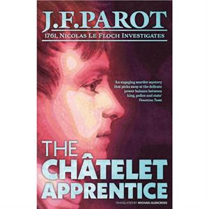 The Chatelet Apprentice Nicolas Le Floch Investigation 1 by JeanFrancois Parot